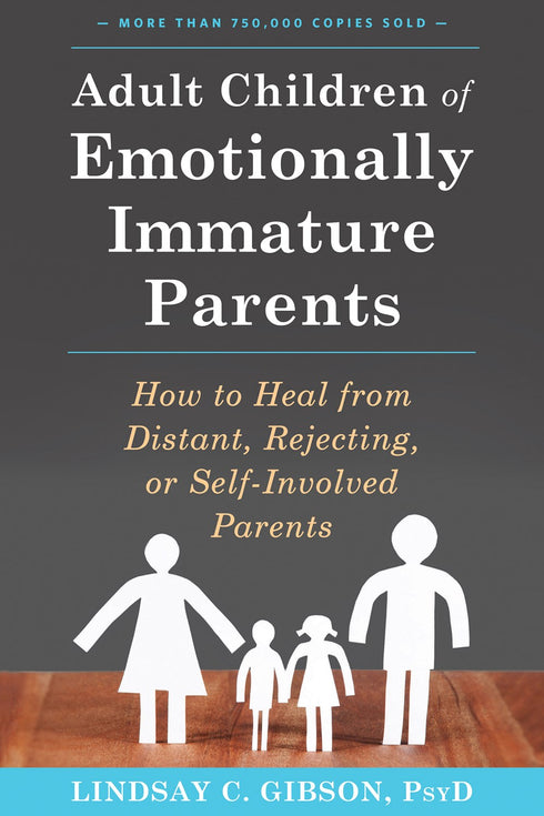 ADULT CHILDREN OF EMOTIONALLY IMMATURE PARENTS - GIBSON. LINDSAY C.